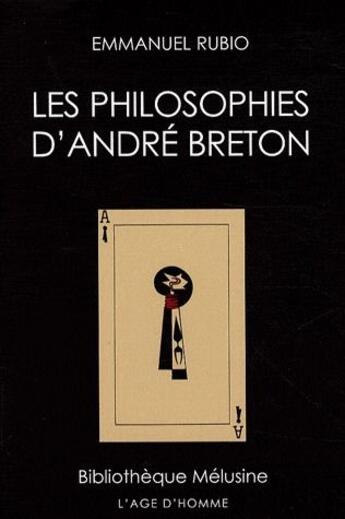 Couverture du livre « Les philosophies d'André Breton » de Emmanuel Rubio aux éditions L'age D'homme