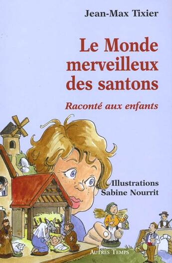 Couverture du livre « La creche et les santons de provence racontes aux enfants » de Sabine Nourrit et Jean-Marie Tixier aux éditions Autres Temps