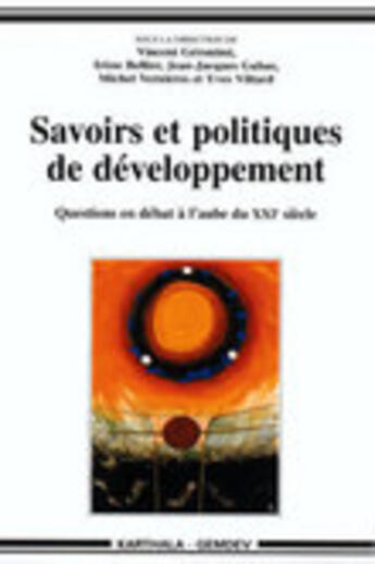 Couverture du livre « Savoirs et politiques de developpement - questions en debat a l'aube du xxie siecle » de Vincent Geronimi aux éditions Karthala