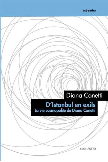 Couverture du livre « D'istanbul en exils: la vie cosmopolite de diana canetti » de Canetti Diana aux éditions Petra