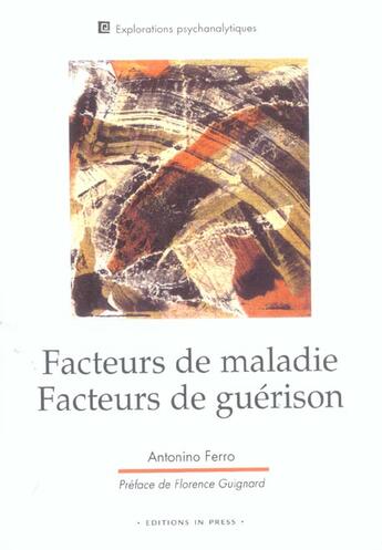 Couverture du livre « Facteurs de maladie, facteurs de guerison. gense de la souffrance et sure psychanalytique » de Antonino Ferro aux éditions In Press