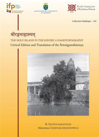 Couverture du livre « The Holy Island in the Kaveri: a Hagiotopography : Critical Edition and Translation of the Srirangamahatmya » de Sathyanarayanan aux éditions Ecole Francaise Extreme Orient