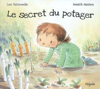 Couverture du livre « Le secret du potager » de Luc Foccroulle et Annick Masson aux éditions Mijade