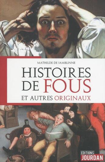 Couverture du livre « Histoires de fous et autres originaux » de De Jamblinne M. aux éditions Jourdan