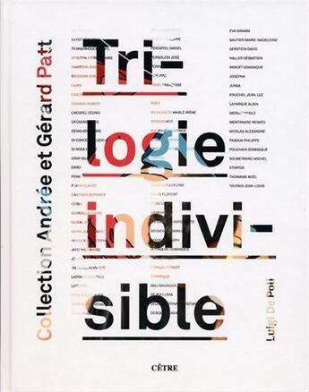 Couverture du livre « Trilogie indivisible collection andree et gerard patt » de Luigi De Poli aux éditions Cetre