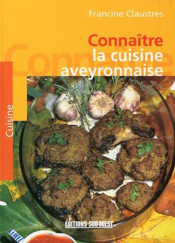 Couverture du livre « Connaître la cuisine aveyronnaise » de Francine Claustres aux éditions Sud Ouest Editions