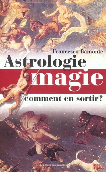 Couverture du livre « Astrologie magie et superstitions ; comment en sortir » de Francesco Bamonte aux éditions Saint Augustin