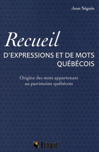 Couverture du livre « Recueil de mots et d'expressions québécoises » de Jean Seguin aux éditions Broquet