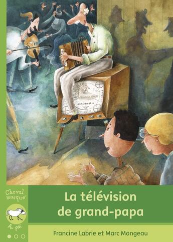 Couverture du livre « La television de grand-papa » de Francine Labrie aux éditions Bayard Canada