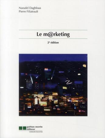 Couverture du livre « Le marketing (2e édition) » de Naoufel Daghfous et Pierre Filiatrault aux éditions Gaetan Morin