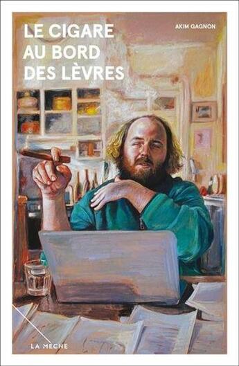 Couverture du livre « Le cigare au bord des lèvres » de Akim Gagnon aux éditions La Meche