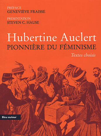 Couverture du livre « Hubertine Auclert ; pionnière du féminisme » de Genevieve Fraisse et Steven C Hause aux éditions Bleu Autour