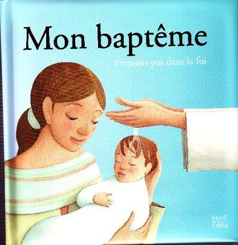 Couverture du livre « Mon baptème ; premiers pas dans la foi » de De Mullenheim/Amiot aux éditions Mame