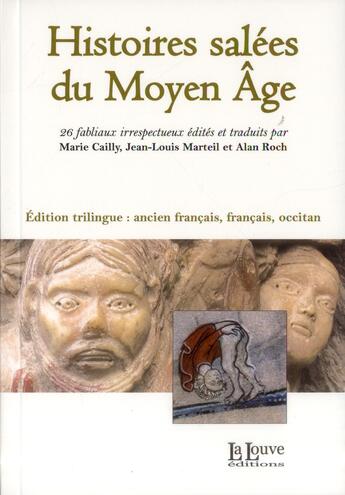 Couverture du livre « Histoires salées du Moyen Age » de Jean-Louis Marteil et Marie Cailly et Alan Roch aux éditions La Louve