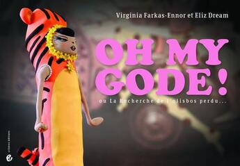 Couverture du livre « Oh my gode ! ou la recherche de l'olisbos perdu » de Virginia Farkas-Ennor et Eliz Dream aux éditions Criteres