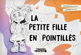 Couverture du livre « La petite fille en pointillés » de Lucien et Aude Beliveau aux éditions Touches D'encre