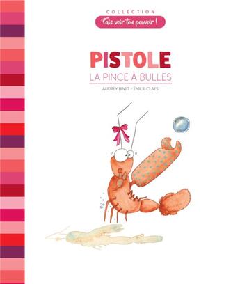 Couverture du livre « Pistole : la pince à bulles » de Audrey Binet et Emilie Claes aux éditions Audrey Binet