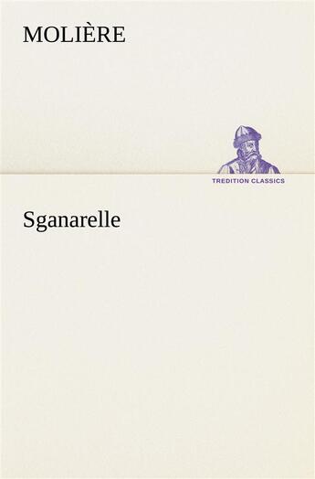 Couverture du livre « Sganarelle » de Moliere aux éditions Tredition