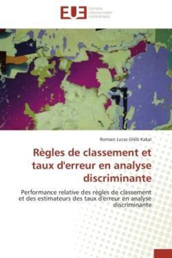 Couverture du livre « Regles de classement et taux d'erreur en analyse discriminante - performance relative des regles de » de Glele Kakai R L. aux éditions Editions Universitaires Europeennes