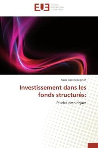 Couverture du livre « Investissement dans les fonds structures: - etudes empiriques » de Brahmi Belghith Nada aux éditions Editions Universitaires Europeennes