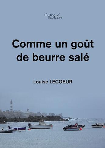 Couverture du livre « Comme un goût de beurre salé » de Louise Lecoeur aux éditions Baudelaire