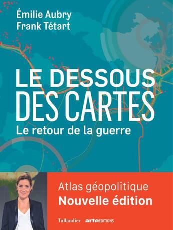 Couverture du livre « Le dessous des cartes : le retour de la guerre » de Frank Tetart et Emilie Aubry aux éditions Tallandier