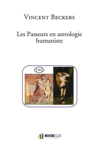 Couverture du livre « Les passeurs en astrologie humaniste » de Vincent Beckers aux éditions Bookelis