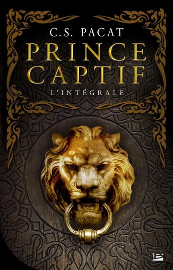 Couverture du livre « Prince captif : Intégrale Tomes 1 à 3 » de C. S. Pacat aux éditions Bragelonne