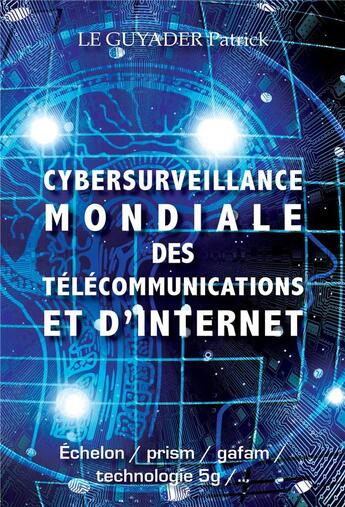 Couverture du livre « Cybersurveillance mondiale des télécommunications et d'Internet » de Guyader Patrick Le aux éditions Bookelis