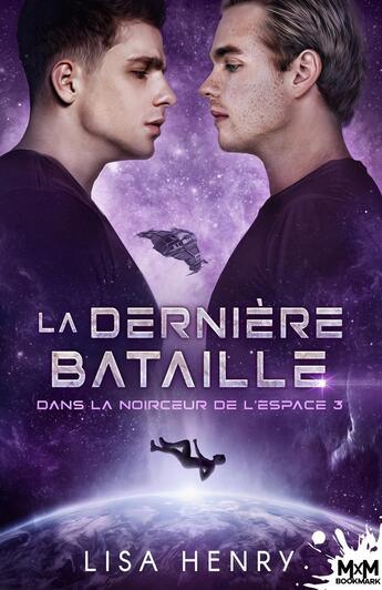 Couverture du livre « Dans la noirceur de l'espace Tome 3 : La dernière bataille » de Lisa Henry aux éditions Mxm Bookmark