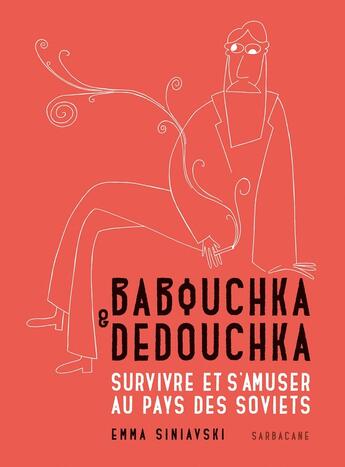 Couverture du livre « Babouchka & Dedouchka : Survivre et s'amuser au pays des Soviets » de Emma Siniavski aux éditions Sarbacane