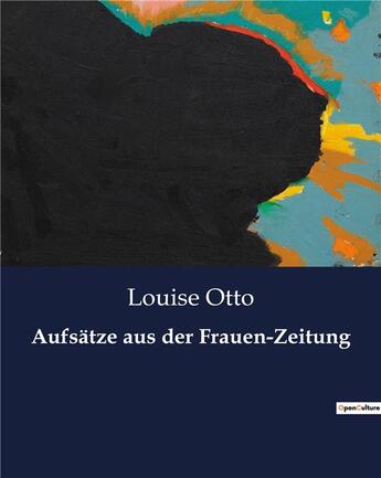 Couverture du livre « Aufsätze aus der Frauen-Zeitung » de Otto Louise aux éditions Culturea