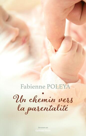 Couverture du livre « Un chemin vers la parentalité » de Fabienne Poleya aux éditions Editions Maia