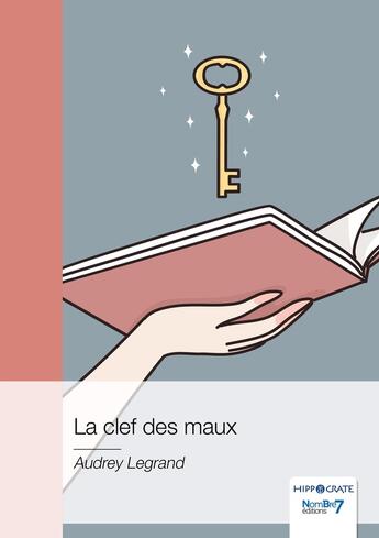 Couverture du livre « La clef des maux » de Audrey Legrand aux éditions Nombre 7