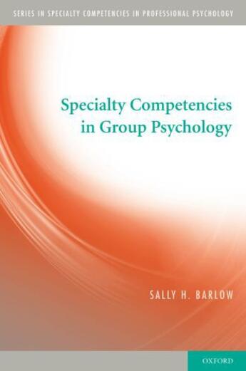 Couverture du livre « Specialty Competencies in Group Psychology » de Barlow Sally aux éditions Oxford University Press Usa