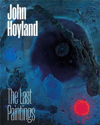 Couverture du livre « John hoyland the last paintings /anglais » de Adamson Natalie/Anfa aux éditions Acc Art Books