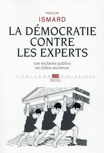 Couverture du livre « La démocratie contre les experts ; les esclaves publics en Grèce ancienne » de Paulin Ismard aux éditions Seuil