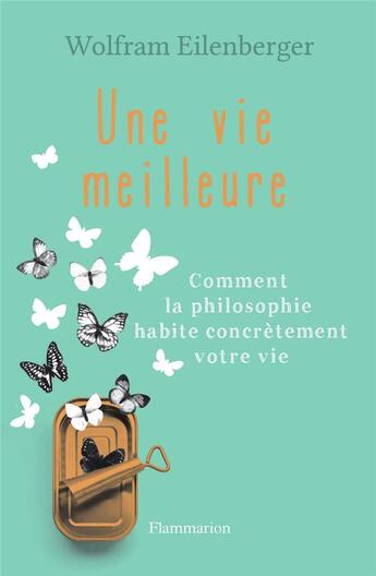 Couverture du livre « Une vie meilleure » de Wolfram Eilenberger aux éditions Flammarion