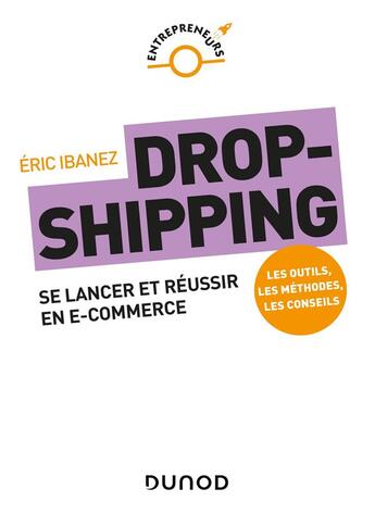 Couverture du livre « Dropshipping : se lancer et réussir en e-commerce » de Eric Ibanez aux éditions Dunod