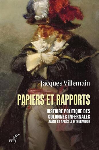 Couverture du livre « Papiers et rapports : Histoire politique des colonnes infernales avant et après le 9 Thermidor » de Jacques Villemain aux éditions Cerf