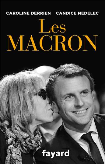 Couverture du livre « Les Macron » de Candice Nedelec et Caroline Derrien aux éditions Fayard