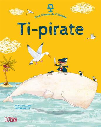 Couverture du livre « C'est l'heure de l'histoire ; ti-pirate » de Juliette Vallery et Olivier Huette aux éditions Lito