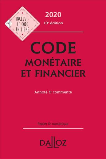 Couverture du livre « Code monétaire et financier, annoté et commenté (édition 2020) » de Eric Chevrier et Pascal Pisoni et Jerome Lasserre-Capdeville et Michel Storck aux éditions Dalloz