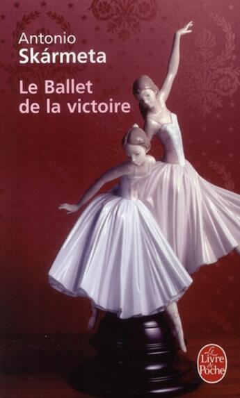 Couverture du livre « Le ballet de la victoire » de Skarmeta-A aux éditions Le Livre De Poche