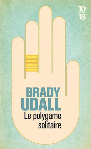 Couverture du livre « Le polygame solitaire » de Brady Udall aux éditions 10/18