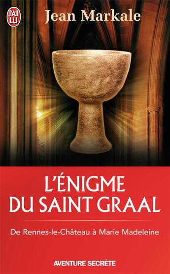 Couverture du livre « L'énigme du saint Graal ; de Rennes-le-château à Marie Madelaine » de Jean Markale aux éditions J'ai Lu