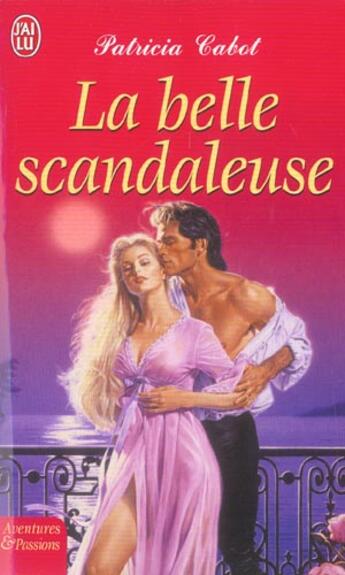 Couverture du livre « Belle scandaleuse (la) » de Patricia Cabot aux éditions J'ai Lu