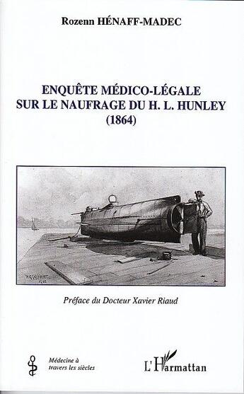 Couverture du livre « Enquête médico-légale sur le naufrage du H.L.Hunley (1864) » de Rozenn Henaff-Madec aux éditions L'harmattan