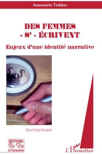 Couverture du livre « Des femmes «s»'écrivent ; enjeux d'une identité narrative » de Annemarie Trekker aux éditions L'harmattan