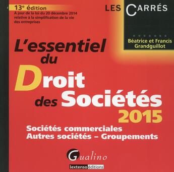 Couverture du livre « L'essentiel du droit des sociétés (édition 2015) » de Beatrice Grandguillot aux éditions Gualino